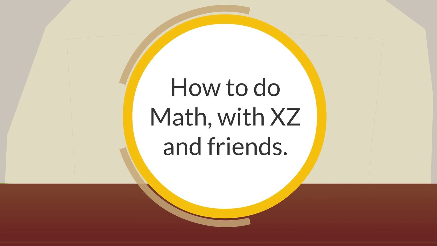 How+to+do+Math+with+XZ+and+Friends